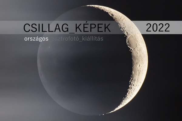 Csillag-Képek 2022 Országos Asztrofotó Kiállítás